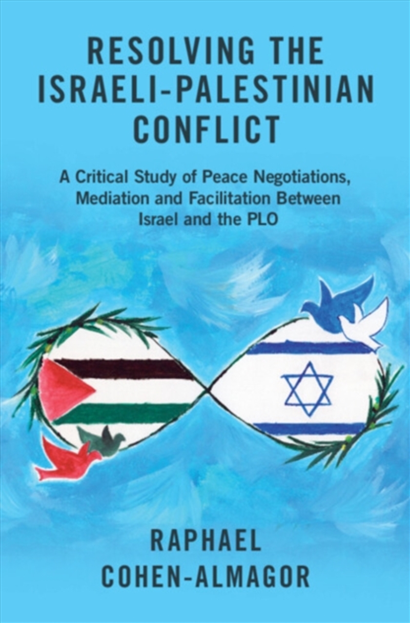 Resolving the Israeli-Palestinian Conflict : A Critical Study of Peace Negotiations, Mediation and F/Product Detail/Politics & Government
