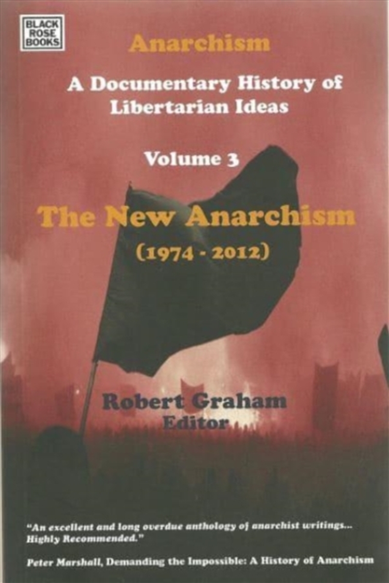 Anarchism Volume Three - A Documentary History of Libertarian Ideas, Volume Three - The New Anarchis/Product Detail/Reading