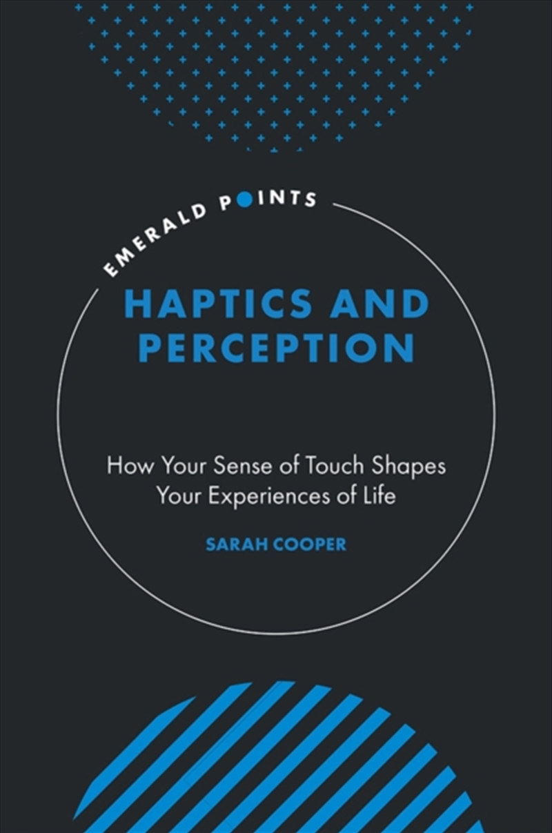 Haptics and Perception : How Your Sense of Touch Shapes Your Experiences of Life/Product Detail/Psychology