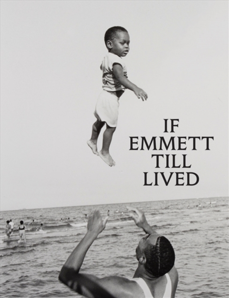 If Emmett Till Lived: A Creative Monument/Product Detail/Photography