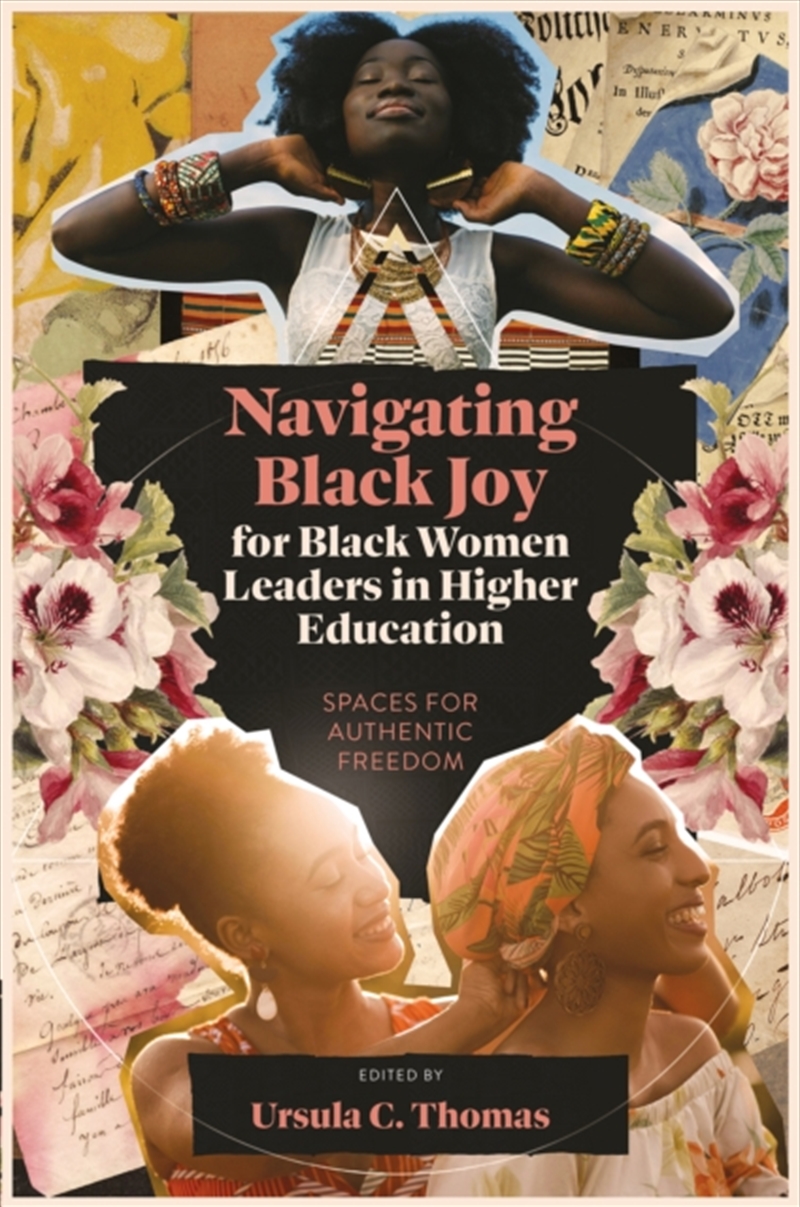 Navigating Black Joy for Black Women Leaders in Higher Education : Spaces for Authentic Freedom/Product Detail/Teaching