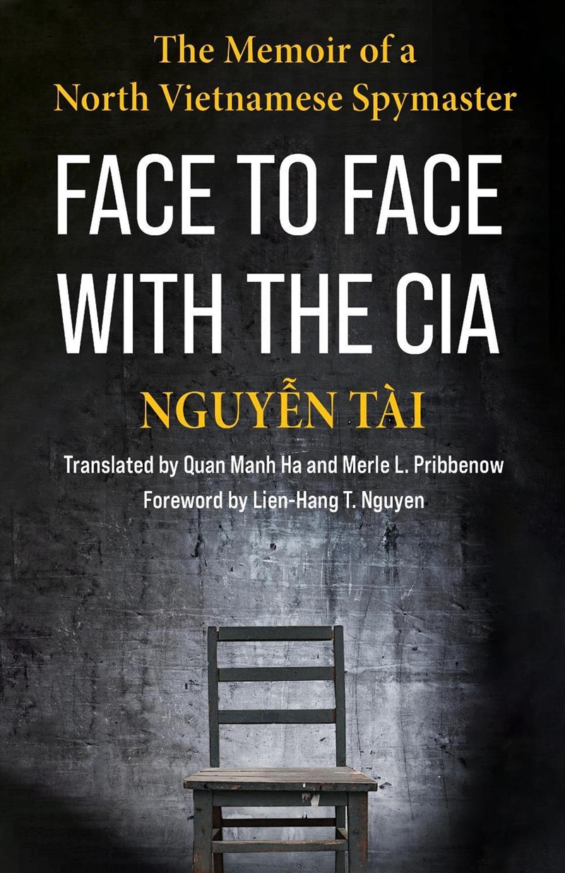 Face to Face with the CIA : The Memoir of a North Vietnamese Spymaster/Product Detail/History