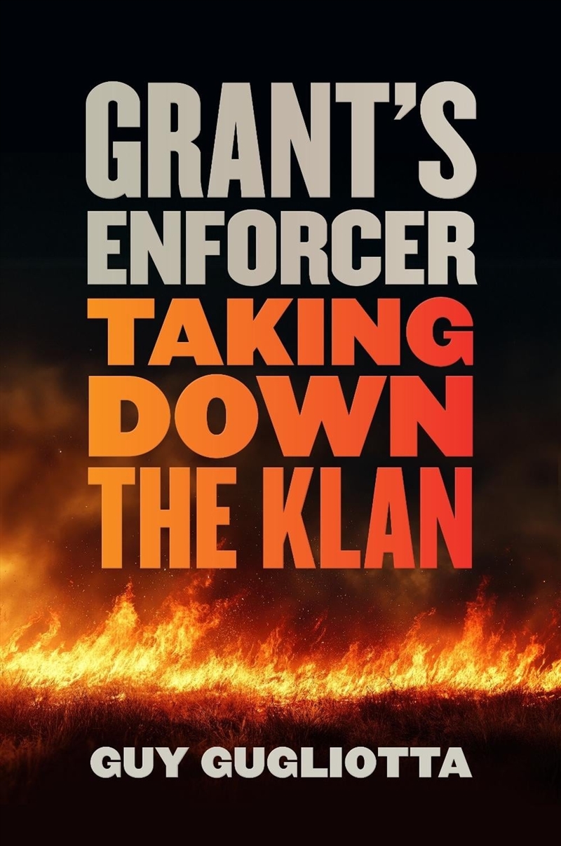 Grant's Enforcer : Taking Down the Klan/Product Detail/History