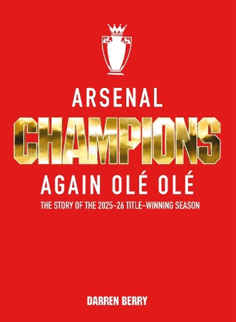 Arsenal: Champions Again Ole Ole : The Story of the 2025-26 Title-Winning Season/Product Detail/Sport & Recreation