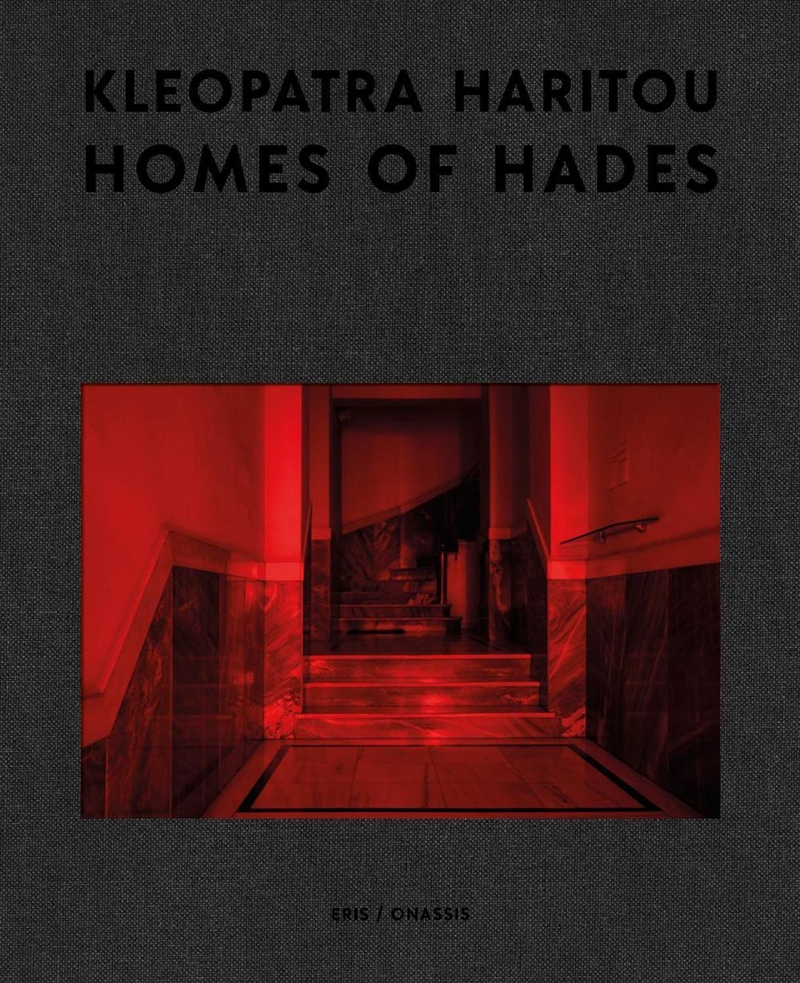 Homes of Hades : Photographs by Cleopatra Haritou/Product Detail/Photography