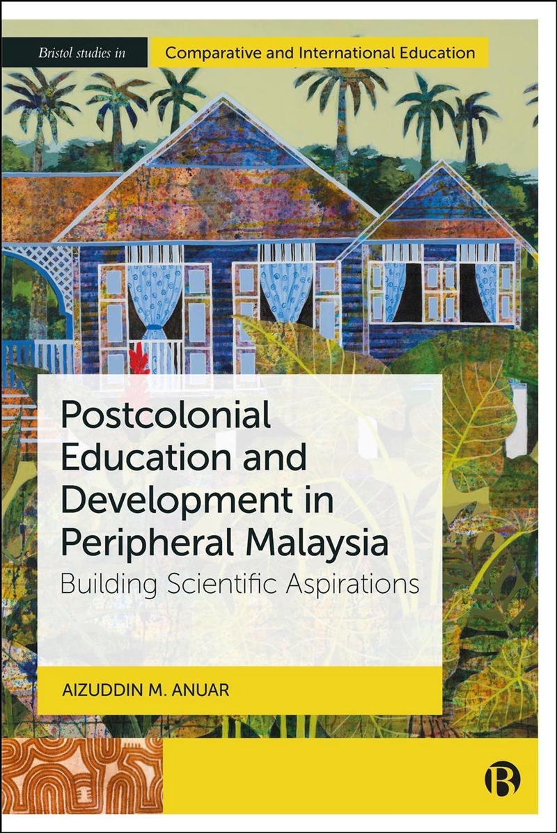 Postcolonial Education and Development in Peripheral Malaysia : Building Scientific Aspirations/Product Detail/Politics & Government