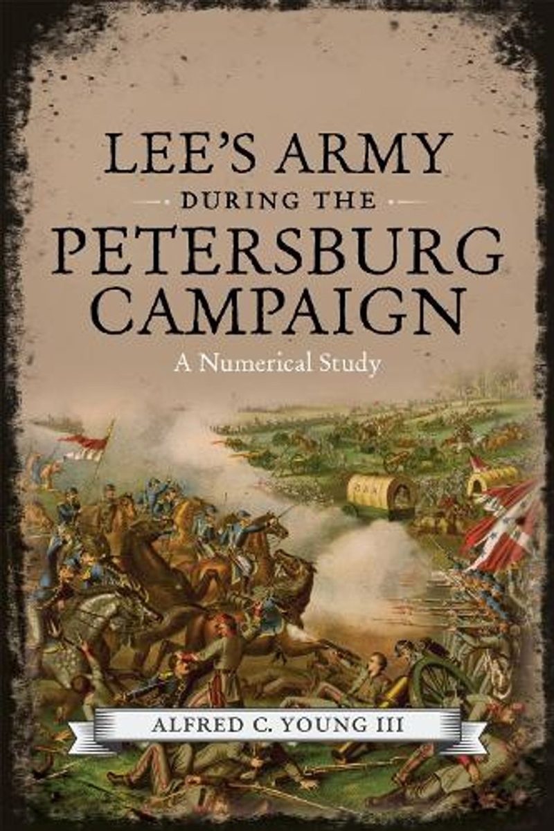 Lee's Army During The Petersburg Campaign/Product Detail/History