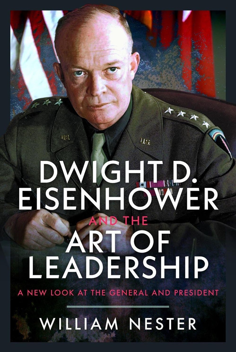 Dwight D. Eisenhower And The Art Of Leadership: A New Look At The General And President/Product Detail/Biographies & True Stories