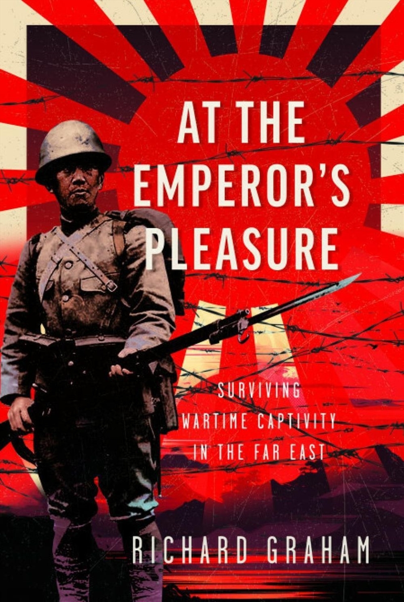 At The Emperor's Pleasure: Surviving Wartime Captivity In The Far East/Product Detail/Military