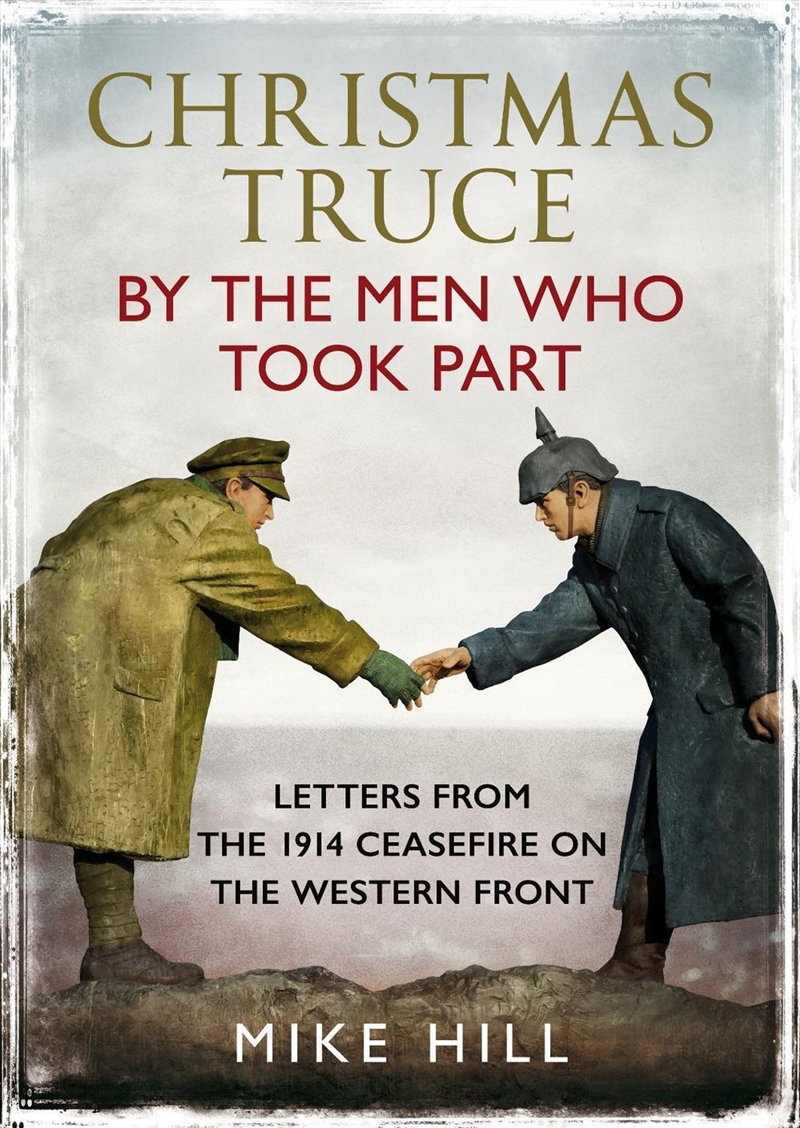 Christmas Truce By The Men Who Took Part: Letters From The 1914 Ceasefire On The Western Front/Product Detail/History