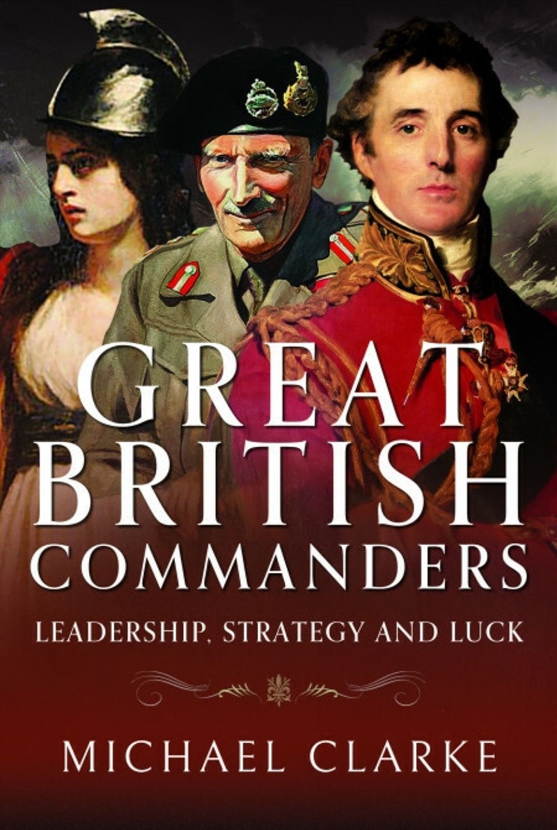 Great British Commanders: Leadership, Strategy And Luck/Product Detail/Military