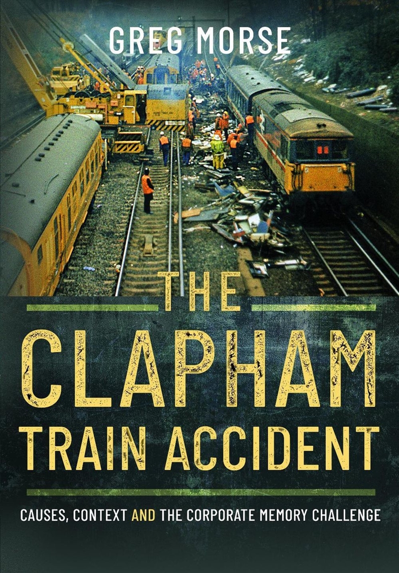 Clapham Train Accident: Causes, Context And The Corporate Memory Challenge/Product Detail/Transportation