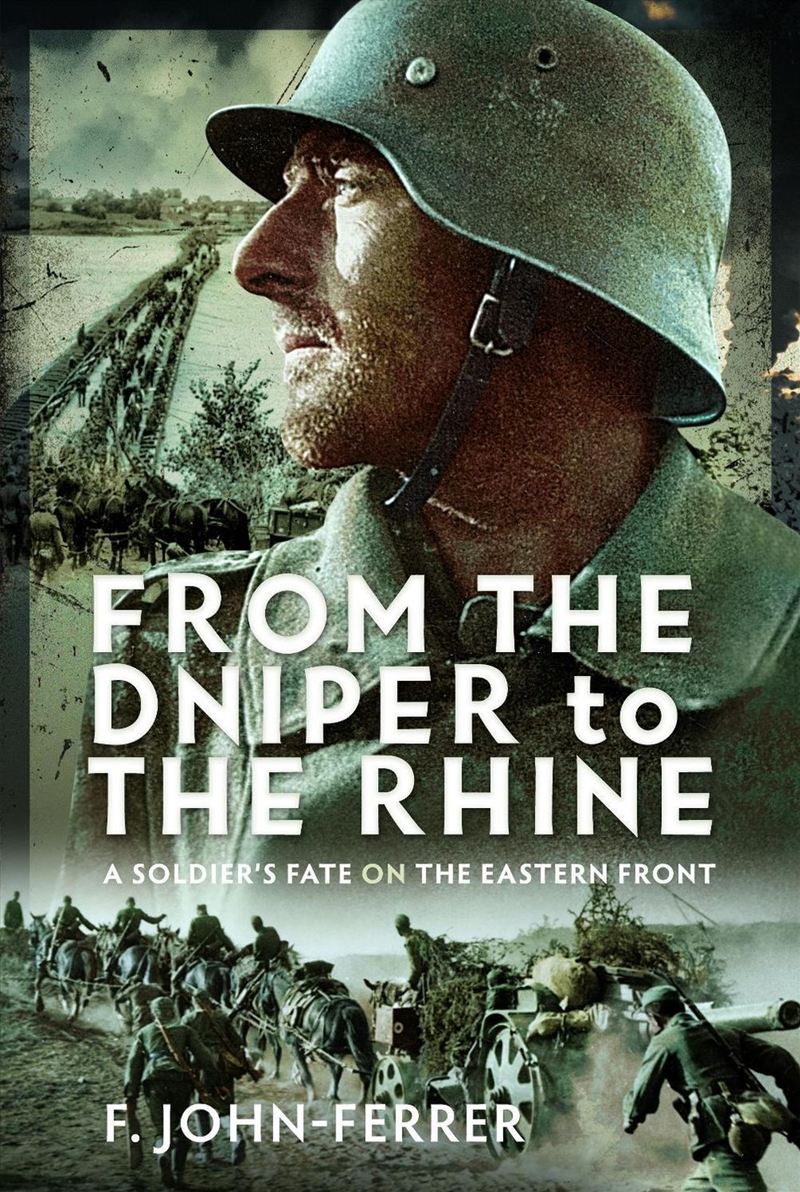 From The Dnieper To The Rhine: A Soldier's Fate On The Eastern Front/Product Detail/History