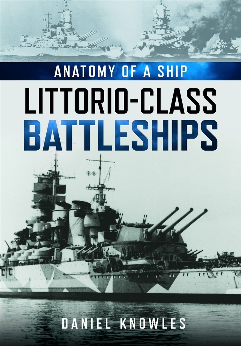 Anatomy Of A Ship: Littorio-Class Battleships/Product Detail/Military