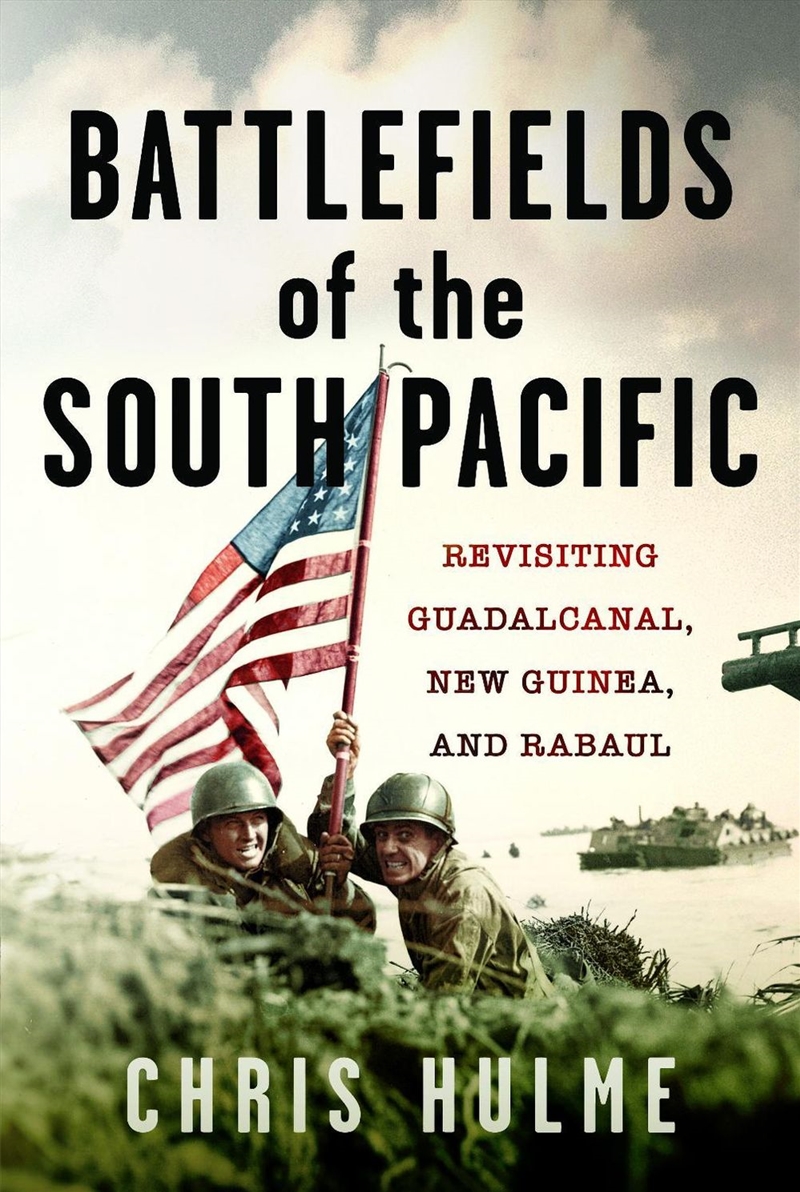 Battlefields Of The South Pacific: Revisiting Guadalcanal, New Guinea, And Rabaul/Product Detail/History