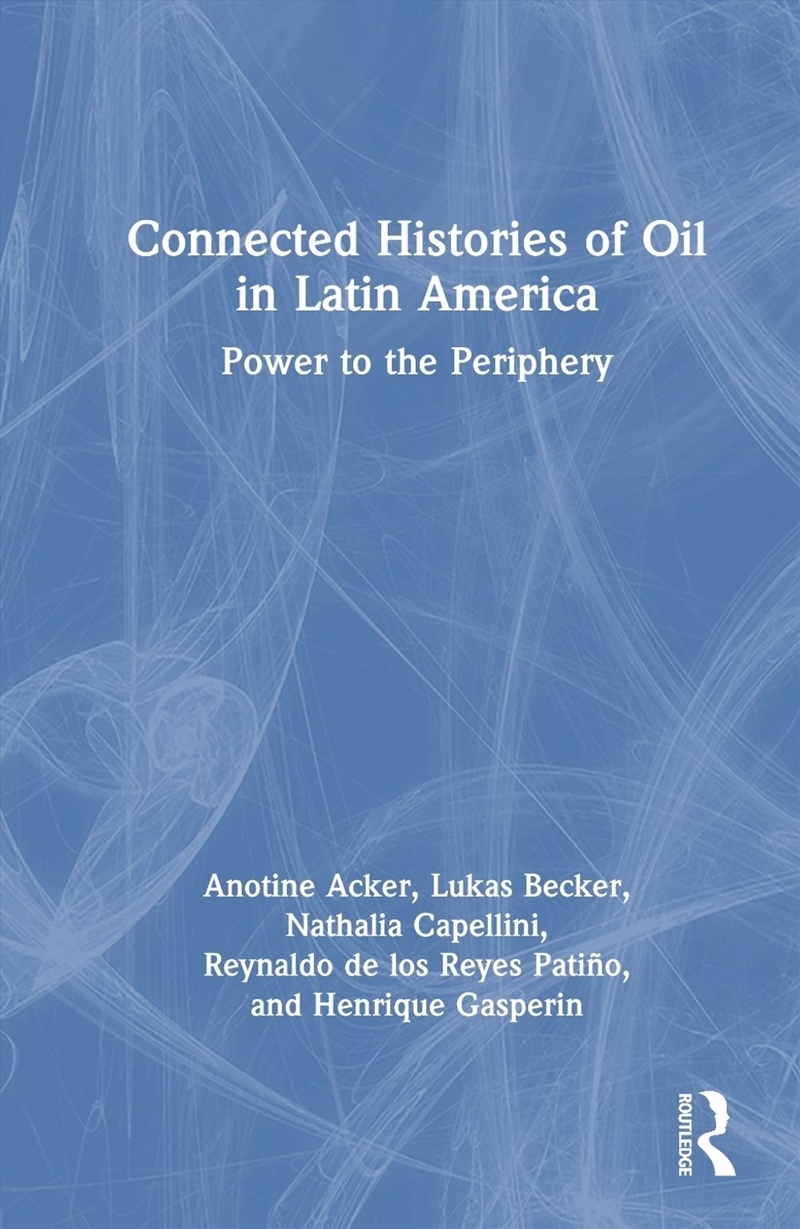 Connected Histories of Oil in Latin America/Product Detail/History