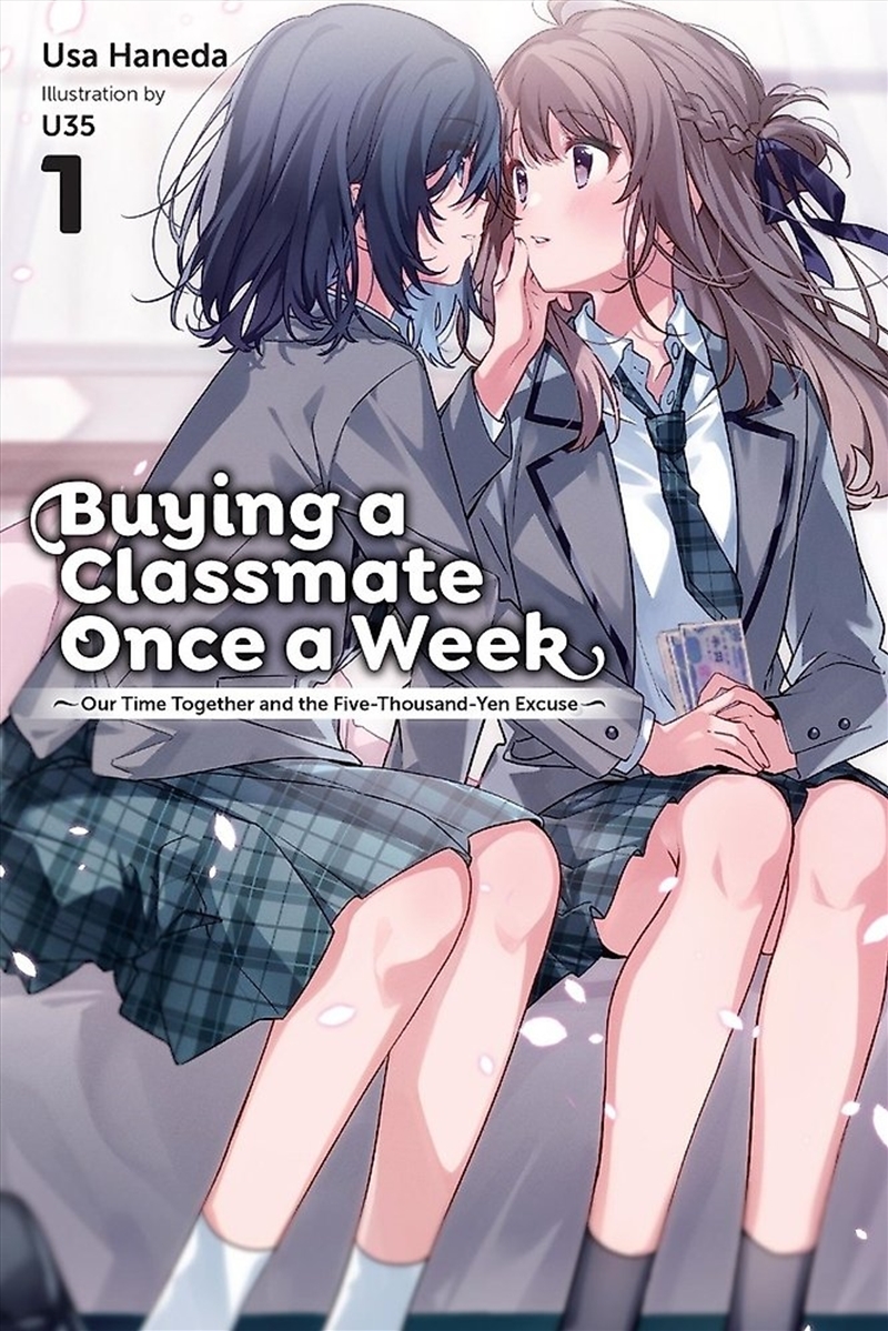 Buying a Classmate Once a Week, Vol. 1 (light novel)/Product Detail/Romance