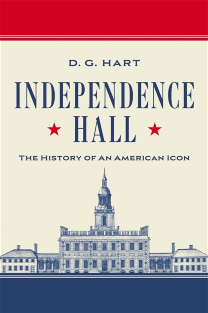 Independence Hall : The History of an American Icon/Product Detail/History