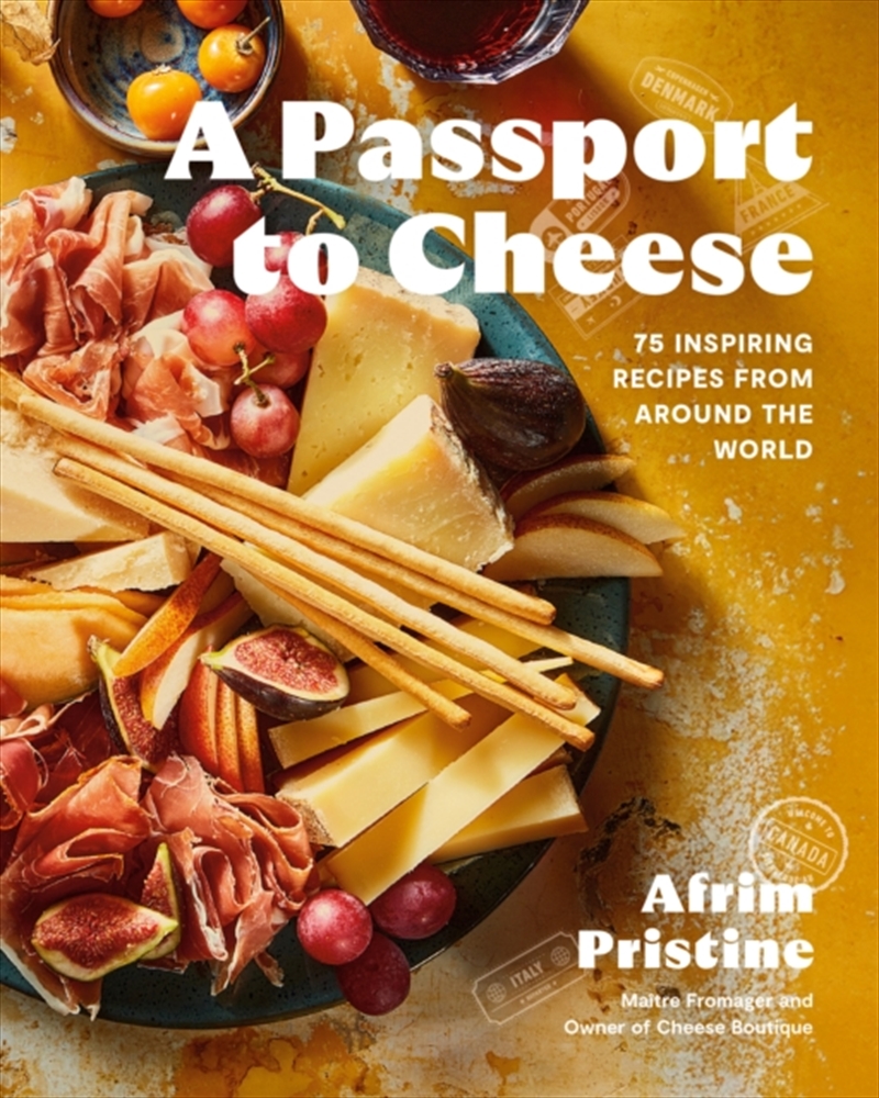 A Passport To Cheese : 75 Inspiring Recipes From Around The World/Product Detail/Recipes, Food & Drink