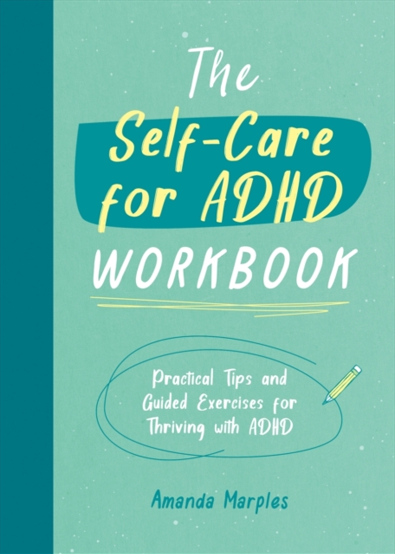 The Self-Care For Adhd Workbook : Practical Tips And Guided Exercises For Thriving With Adhd/Product Detail/Self Help & Personal Development