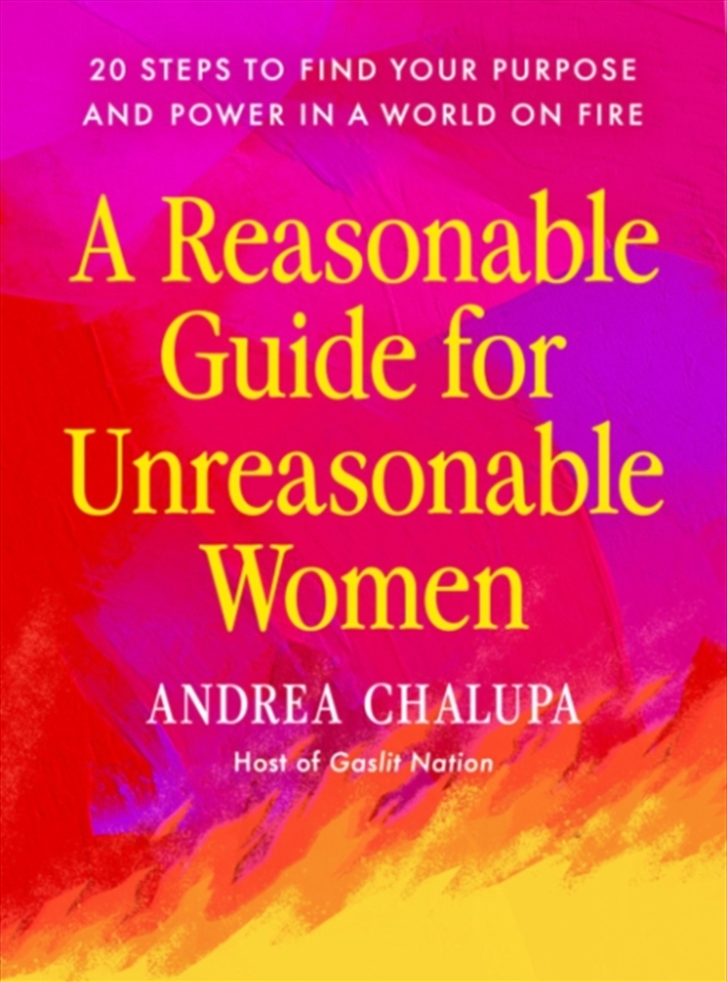 A Reasonable Guide For Unreasonable Women : 20 Steps To Find Your Purpose And Power In A World On Fi/Product Detail/Self Help & Personal Development