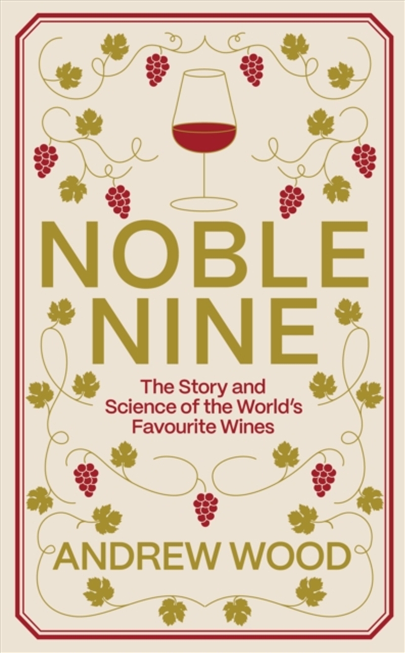 Noble Nine : The Story And Science Of The World's Favourite Wines/Product Detail/Recipes, Food & Drink