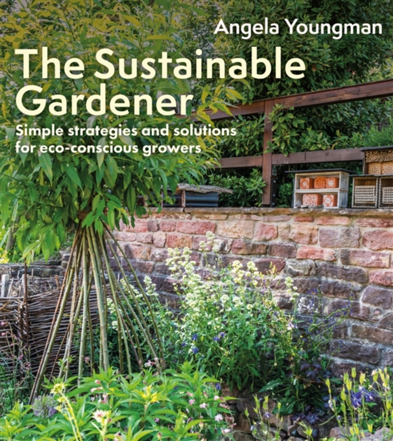 The Sustainable Gardener : Simple Strategies And Solutions For Eco-Conscious Growers/Product Detail/Gardening