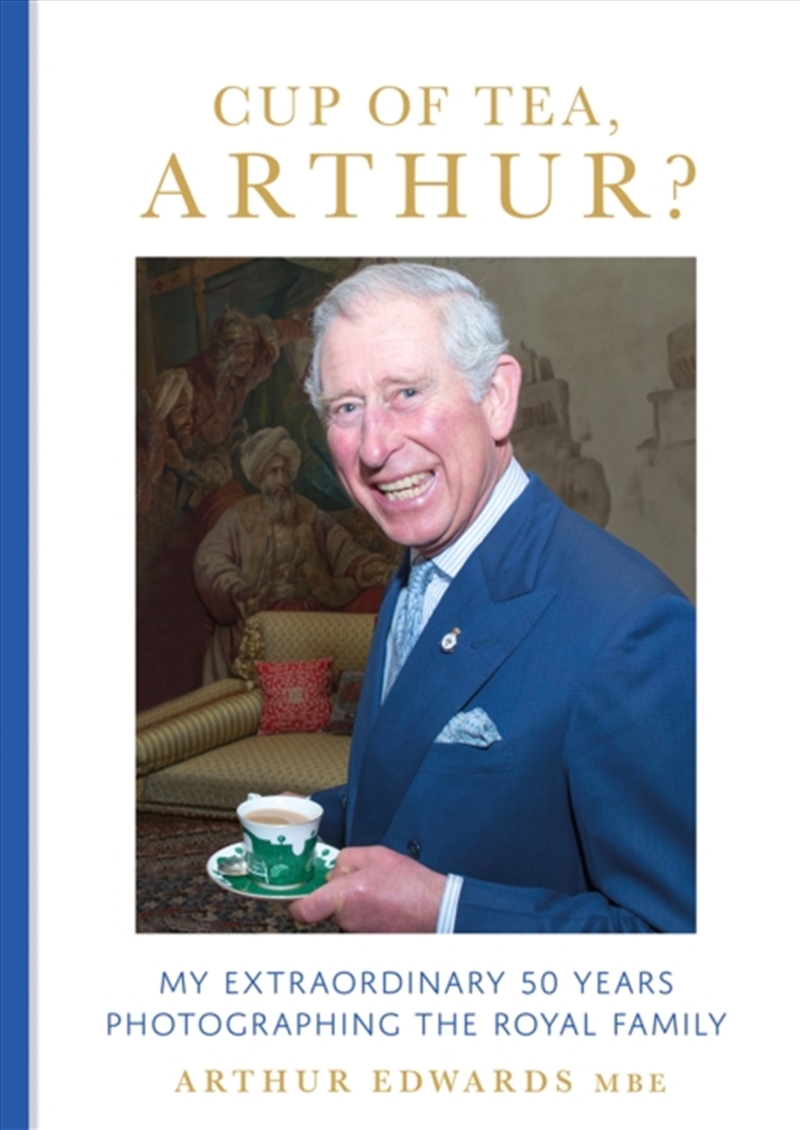 Cup Of Tea, Arthur? : My Extraordinary 50 Years Photographing The Royal Family/Product Detail/Photography