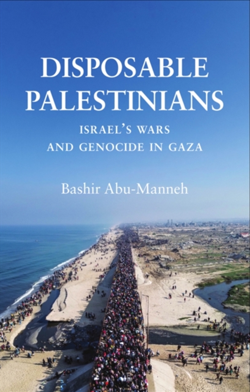 Disposable Palestinians : Israel's Wars And Genocide In Gaza/Product Detail/Politics & Government
