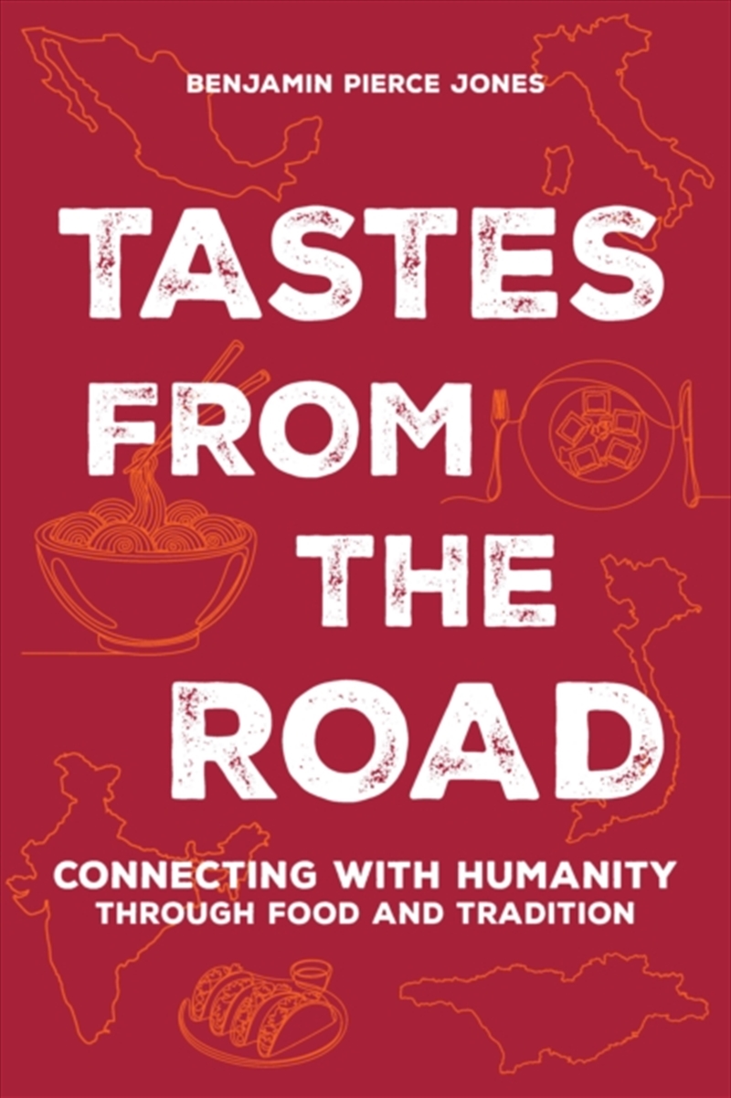 Tastes From The Road : Connecting With Humanity Through Food And Tradition/Product Detail/Travel & Holidays