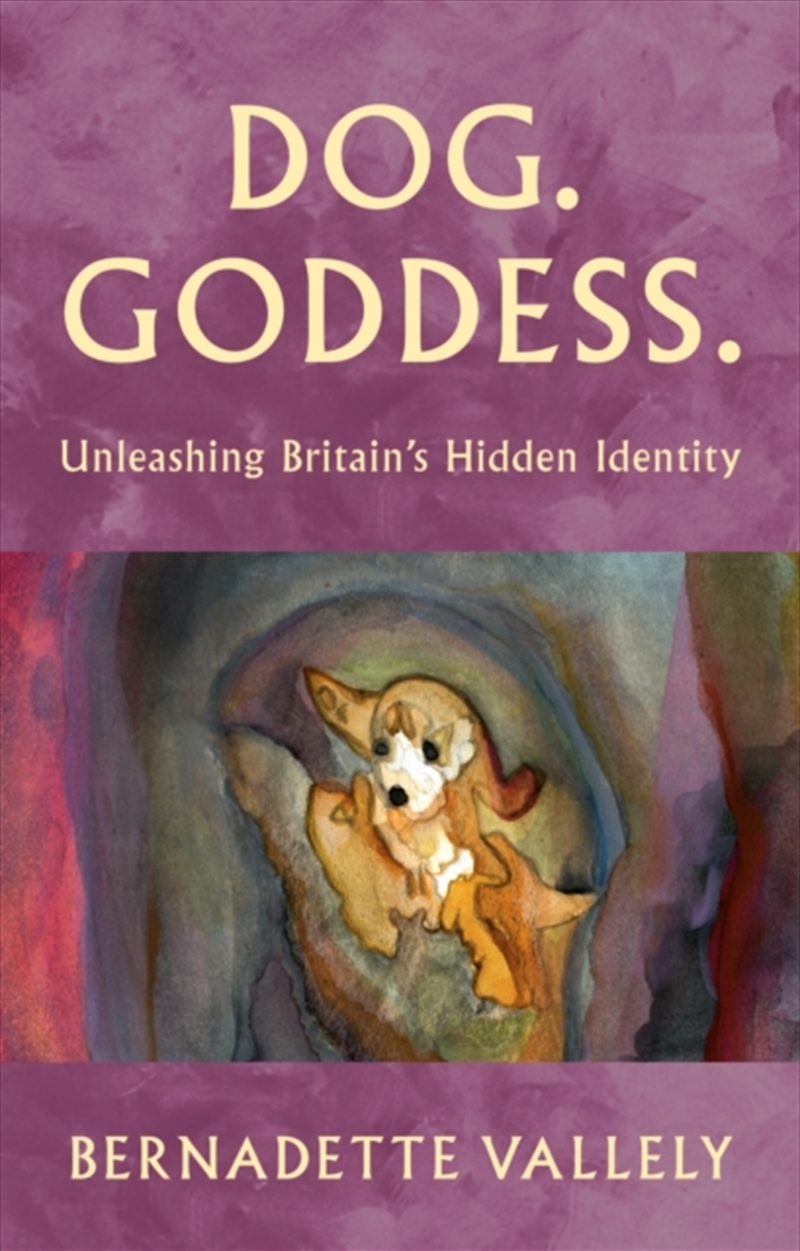 Dog. Goddess. : Unleashing Britain's Hidden Identity./Product Detail/History
