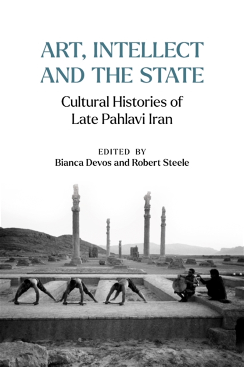 Art, Intellect And The State : Cultural Histories Of Late Pahlavi Iran/Product Detail/Society & Culture