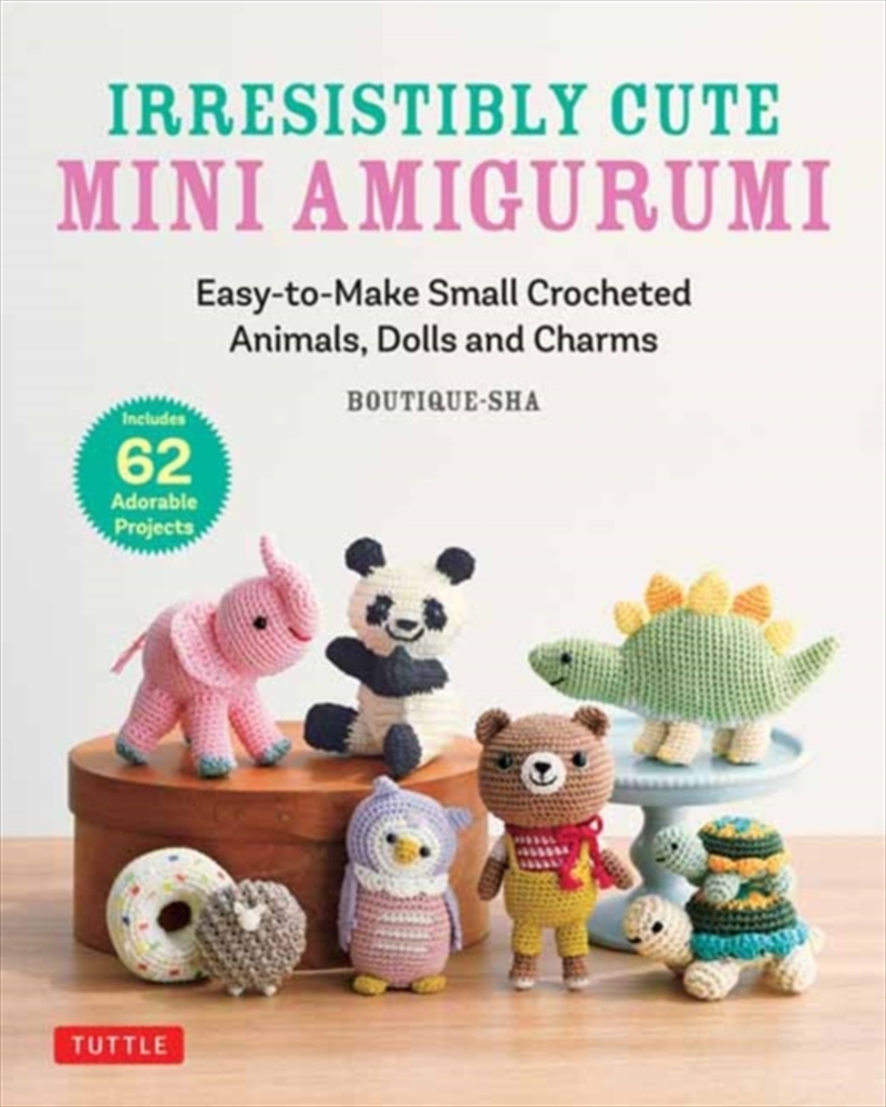 Irresistibly Cute Mini Amigurumi : Easy-To-Make Small Crocheted Animals, Dolls And Charms/Product Detail/Crafts & Handiwork