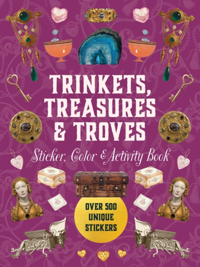 Trinkets, Treasures & Troves Sticker, Color & Activity Book : Over 500 Unique Stickers/Product Detail/Adults Activity Books