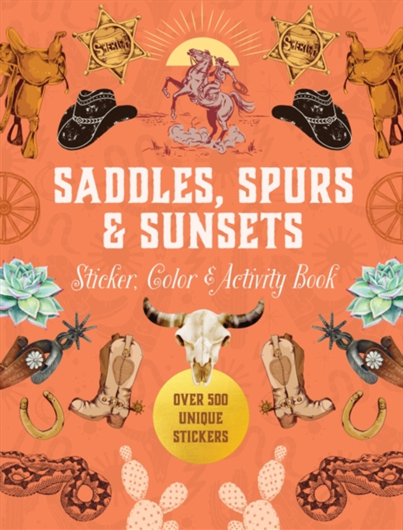 Saddles, Spurs & Sunsets Sticker, Color & Activity Book : Over 500 Unique Stickers/Product Detail/Adults Activity Books