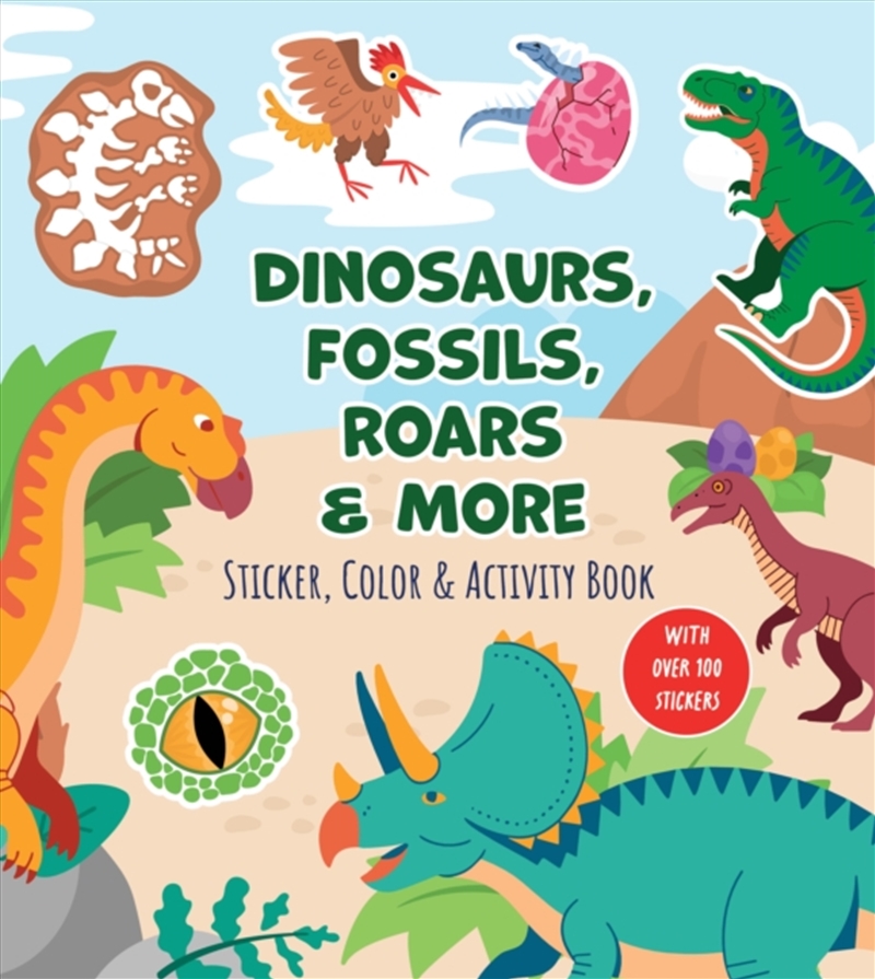 Dinosaurs, Fossils, Roars & More Sticker, Color & Activity Book : With Over 100 Stickers!/Product Detail/Kids Activity Books