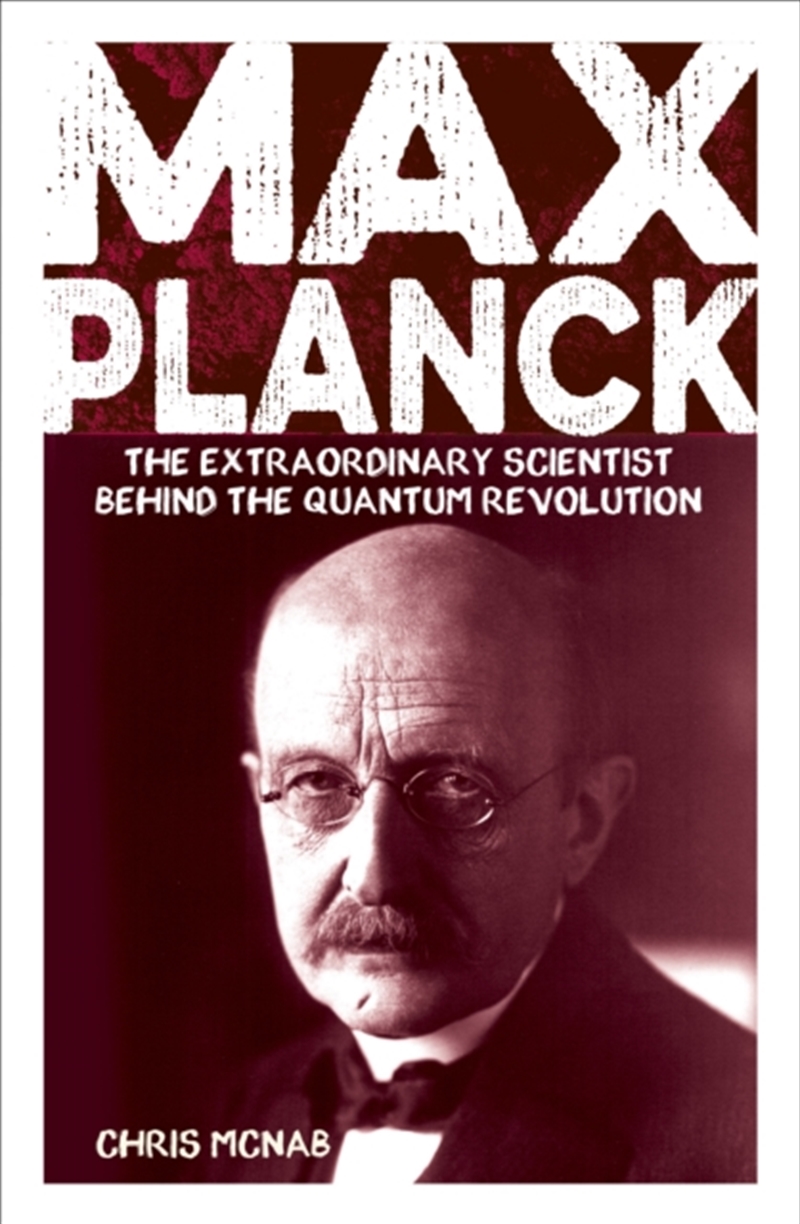 Max Planck : The Extraordinary Scientist Behind The Quantum Revolution/Product Detail/Science