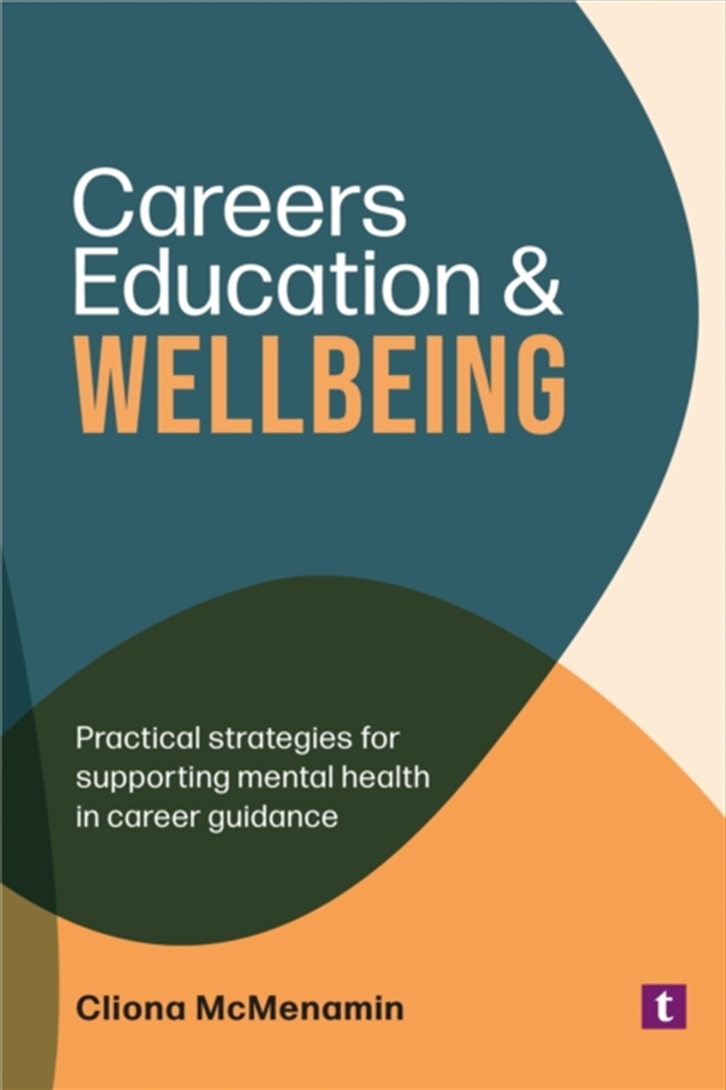Careers Education And Wellbeing : Practical Strategies For Supporting Mental Health In Career Guidan/Product Detail/Business Leadership & Management
