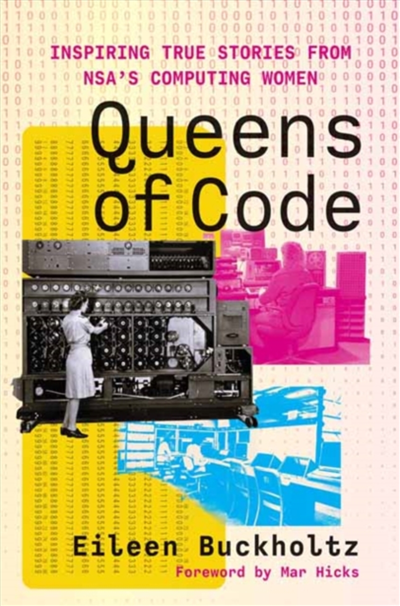 Queens Of Code : Inspiring True Stories From Nsa's Computing Women/Product Detail/Science