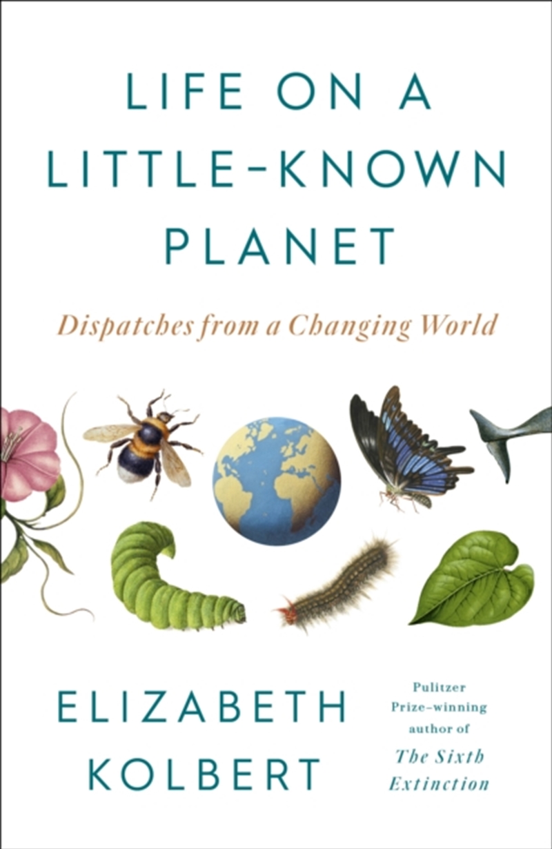 Life On A Little-Known Planet : Dispatches From A Changing World/Product Detail/Animals & Nature