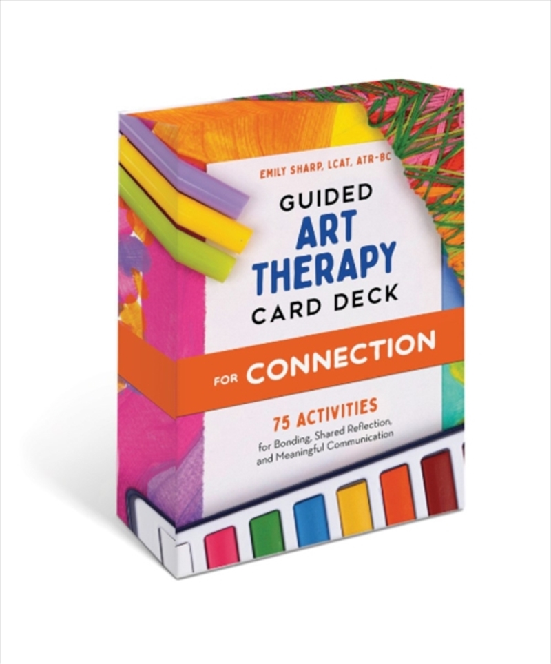Guided Art Therapy Card Deck For Connection : 75 Activities For Bonding, Shared Reflection, And Comm/Product Detail/Self Help & Personal Development