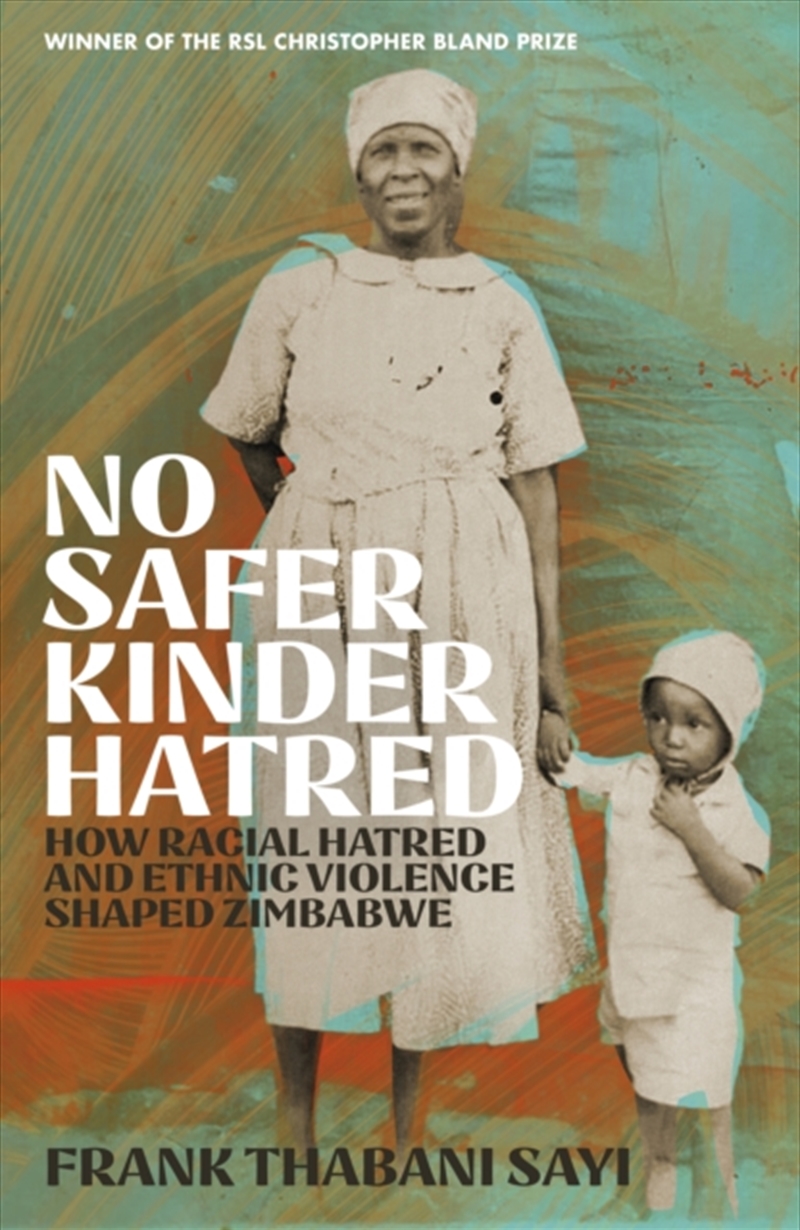 No Safer Kinder Hatred : How Racial Hatred And Ethnic Violence Shaped Zimbabwe/Product Detail/Biographies & True Stories