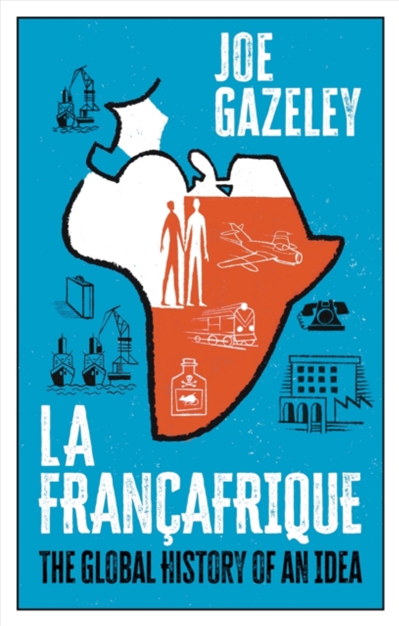 La Francafrique : The Global History Of An Idea/Product Detail/History