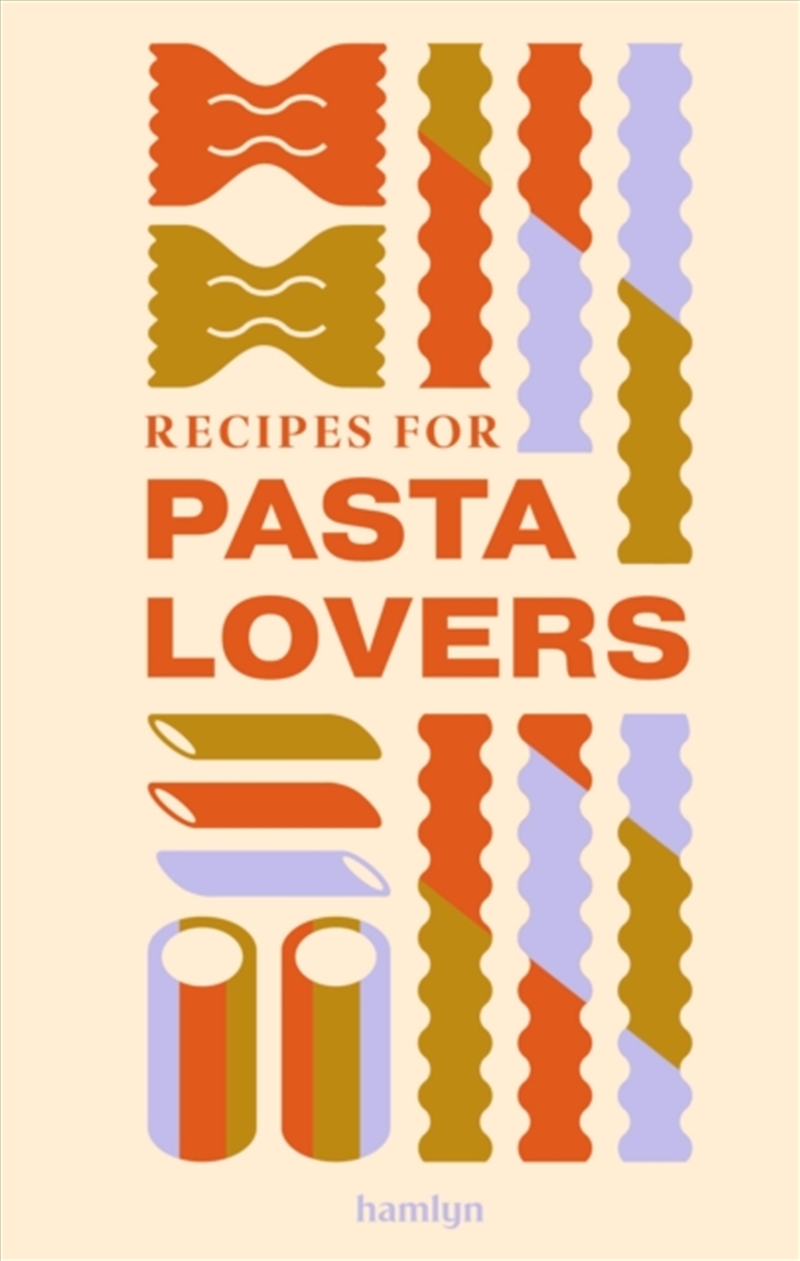 Recipes For Pasta Lovers : A Collection Of Timeless And Trusted Recipes/Product Detail/Recipes, Food & Drink
