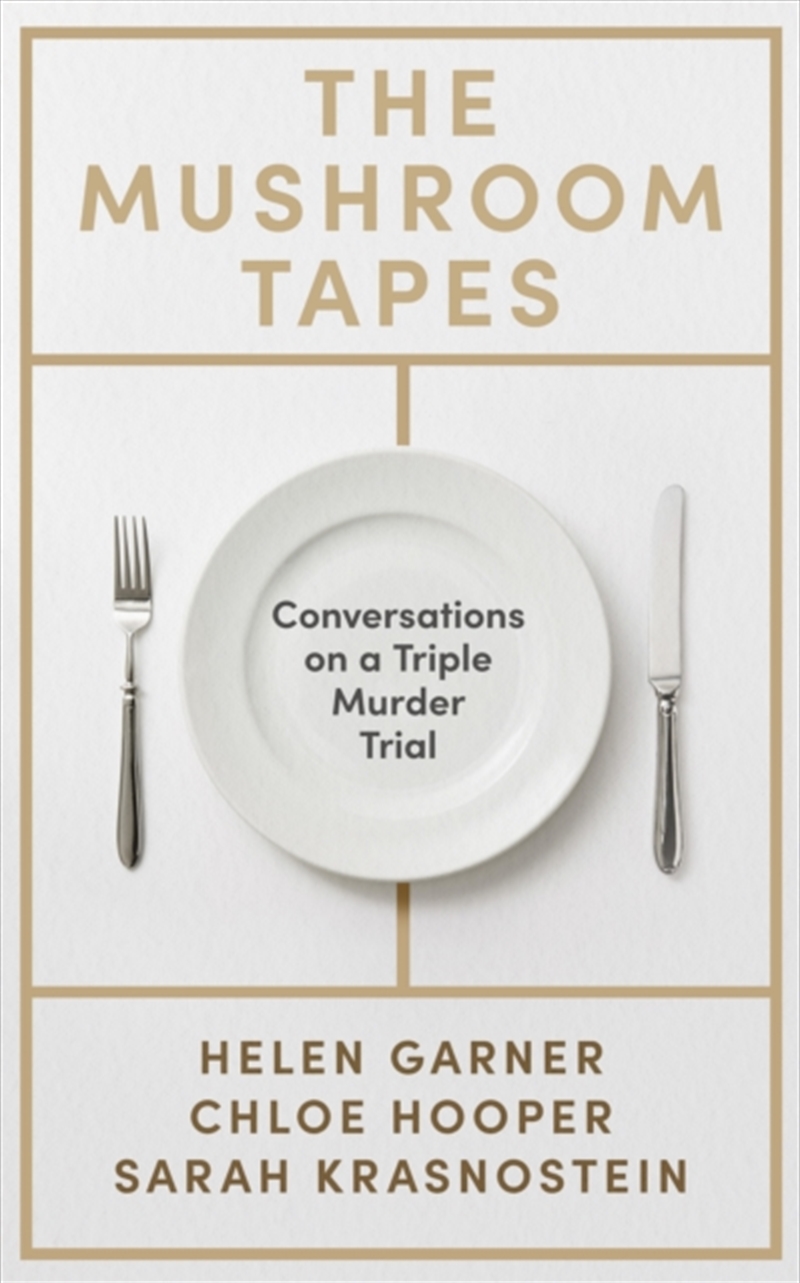 The Mushroom Tapes : Conversations On A Triple Murder Trial – From Three Of Australia's Finest Write/Product Detail/True Crime
