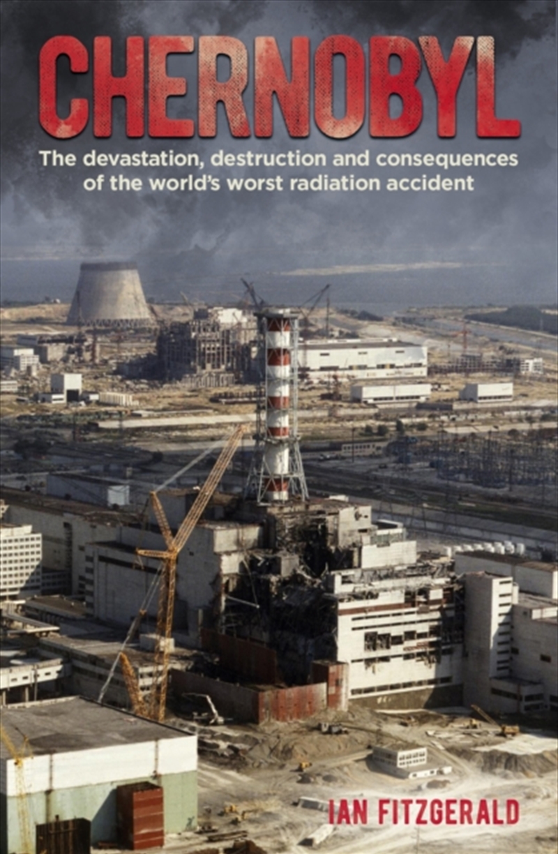 Chernobyl : The Devastation, Destruction And Consequences Of The World's Worst Radiation Accident/Product Detail/History