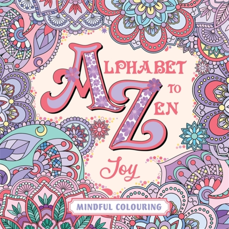 Alphabet To Zen Colouring: Joy : A 48 Page Adult Colouring Book Of Uplifting Words And Creative Patt/Product Detail/Adults Colouring