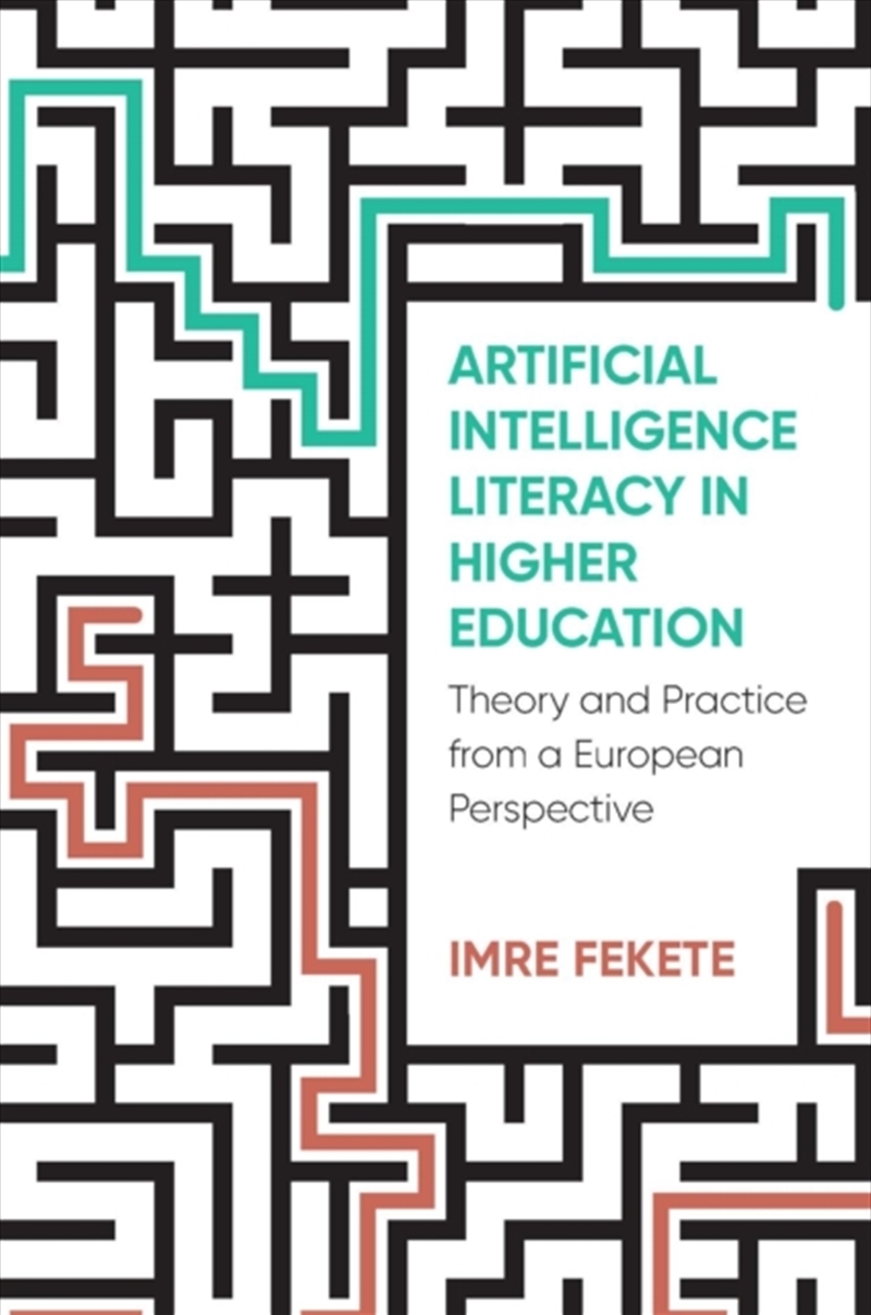 Artificial Intelligence Literacy In Higher Education : Theory And Practice From A European Perspecti/Product Detail/Teaching