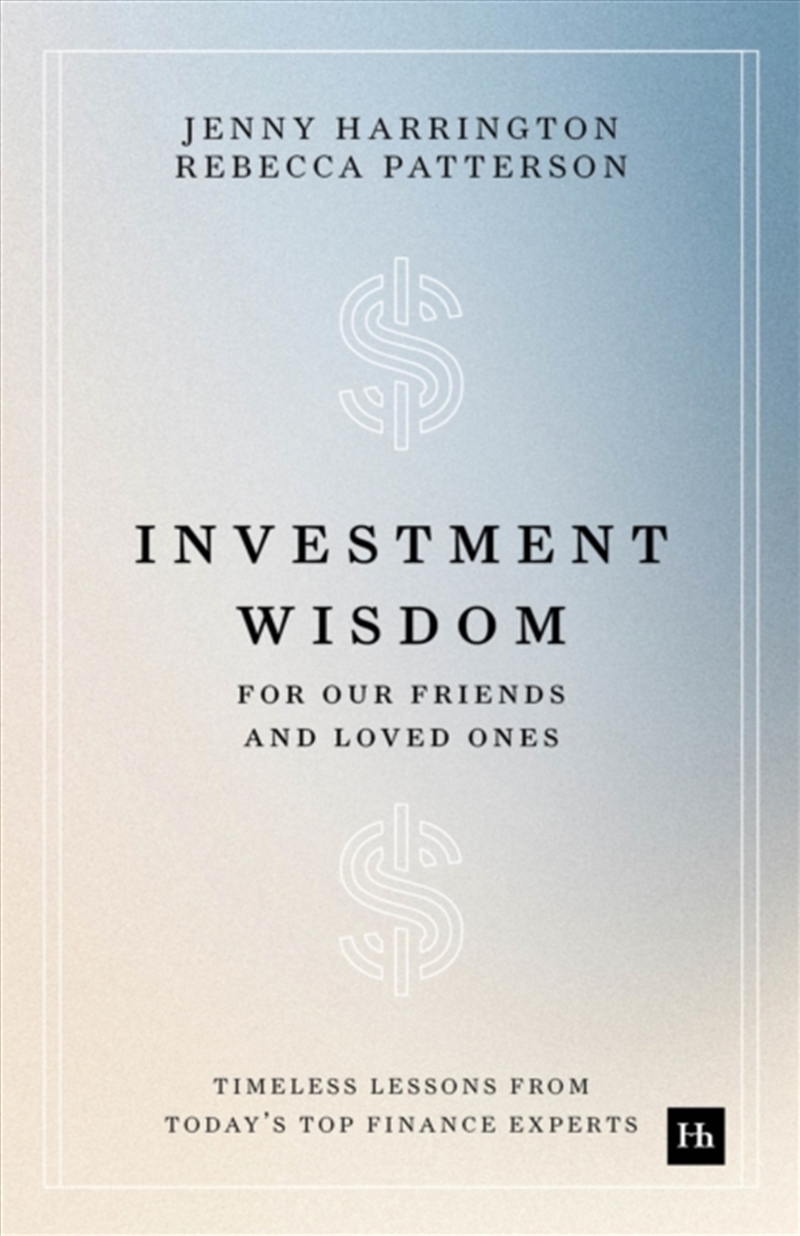 Investment Wisdom For Our Friends And Loved Ones : Timeless Lessons From Today's Top Finance Experts/Product Detail/Accounting & Finance