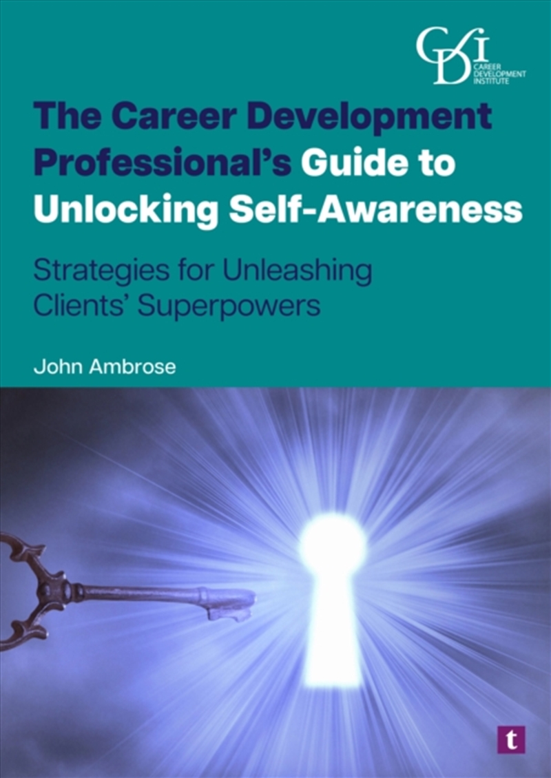 The Career Development Professional's Guide To Unlocking Self-Awareness : Strategies For Unleashing/Product Detail/Business Leadership & Management